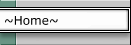~Home~